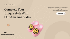 The Evolution of Slippers: A Journey To Smile Cushion Slides