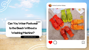 Can You Wear Footwear to the Beach Without a Washing Machine?