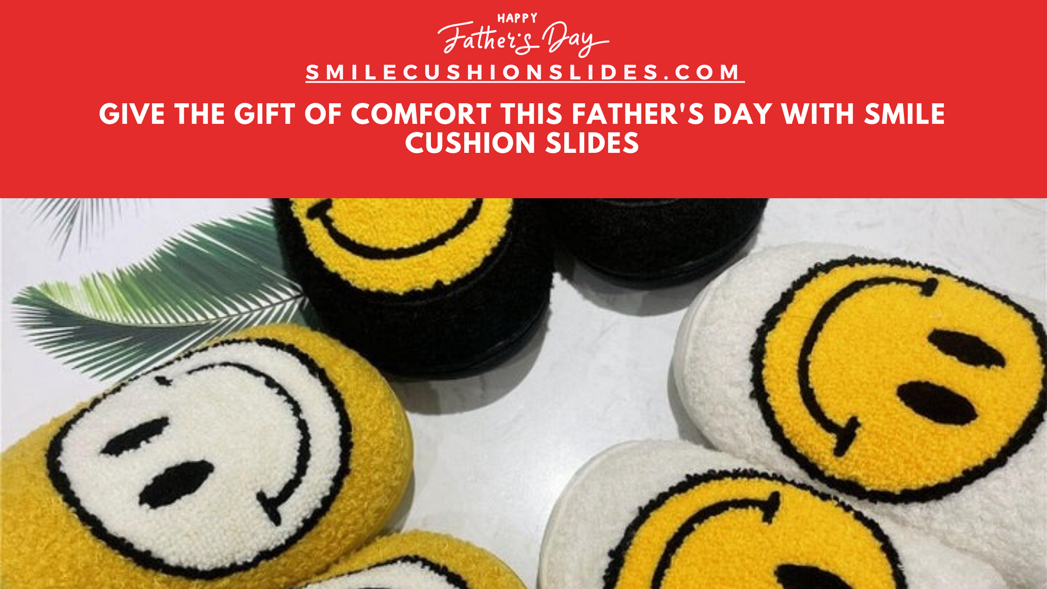 Give the Gift of Comfort This Father's Day with Smile Cushion Slides