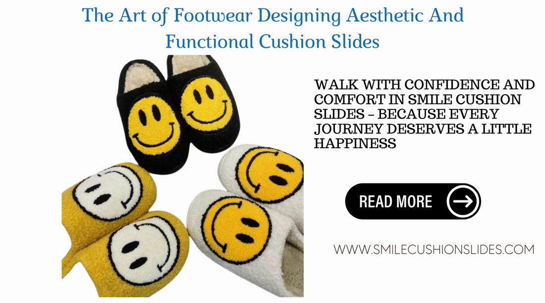 The Art of Footwear Designing Aesthetic And Functional Cushion Slides