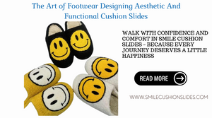 The Art of Footwear Designing Aesthetic And Functional Cushion Slides